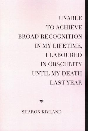 Unable To Achieve Broad Recognition In My Lifetime, I Laboured In Obscurity Until My Death Last Year - cover image