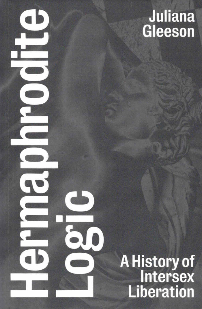 Cover of Hermaphrodite Logic: A History of Intersex Liberationv