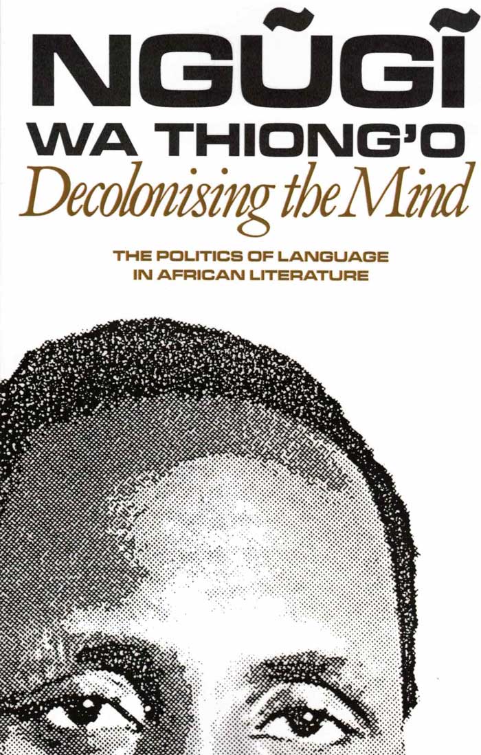 Cover of Decolonising the Mind: The Politics of Language in African Literature