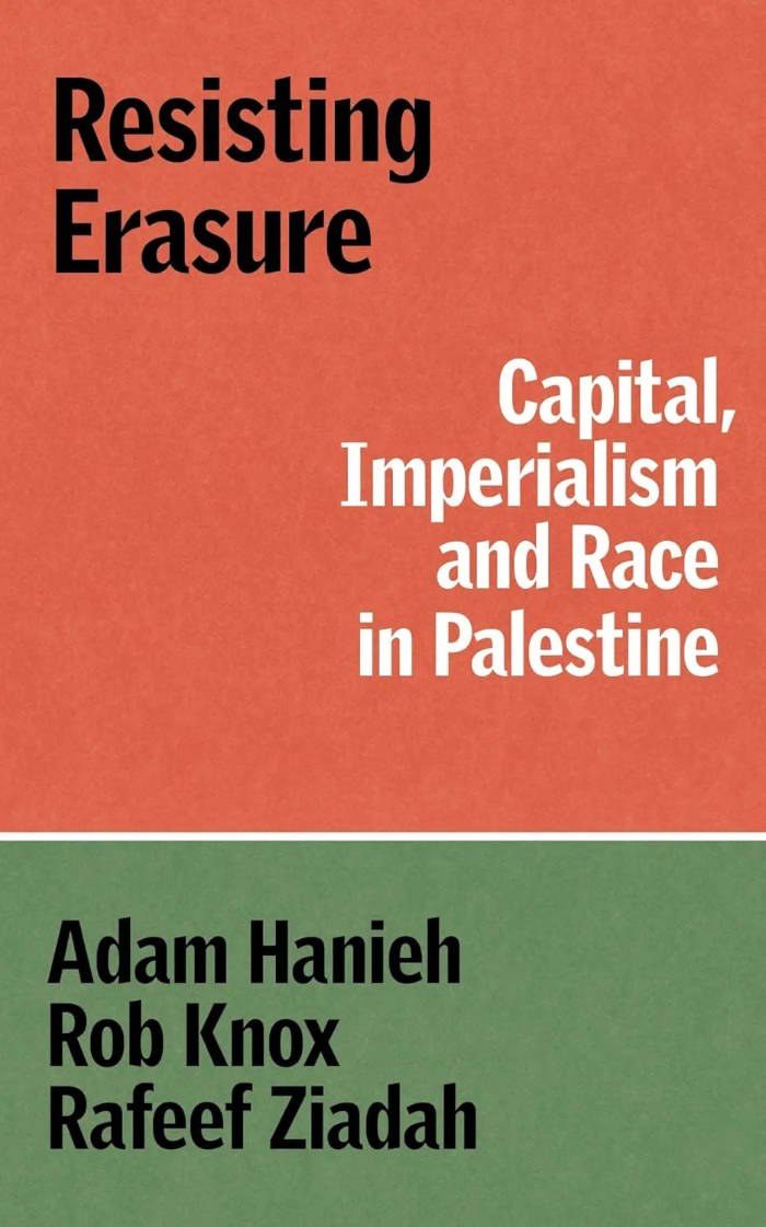 Cover of Resisting Erasure: Capital, Imperialism and Race in Palestine