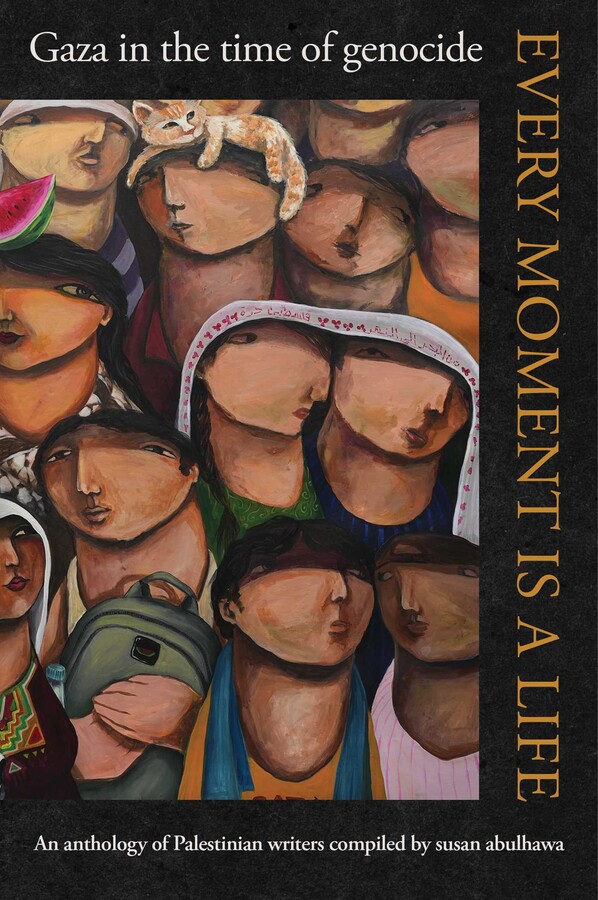 Cover of Every Moment Is a Life: Gaza in the Time of Genocide