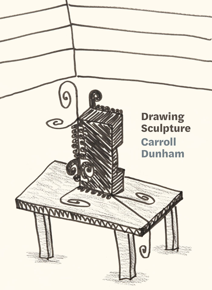 Cover of Carroll Dunham: Drawing Sculpture