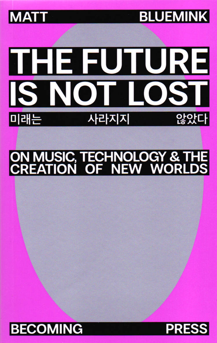 Cover of The Future is not Lost: On Music, Technology, and the Creation of New Worlds