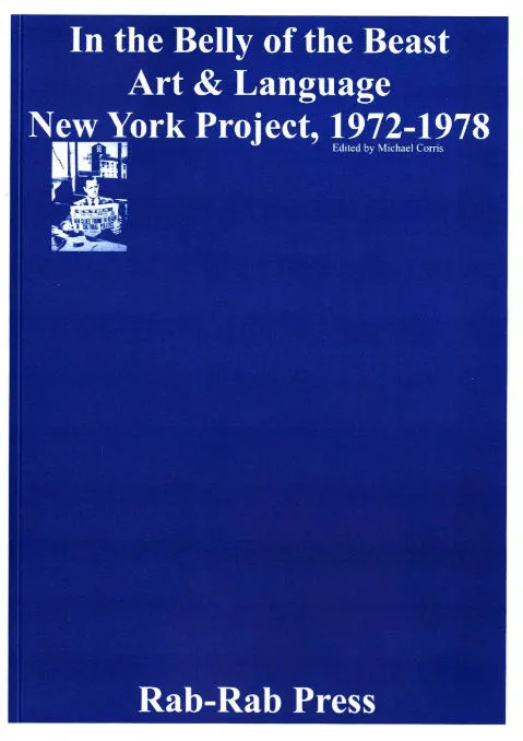 Cover of In the Belly of the Beast – Art & Language New York Project 1972-1978