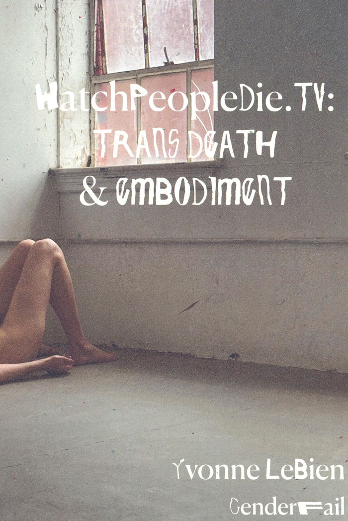 Cover of WatchPeopleDie.TV: Trans Death and Embodiment