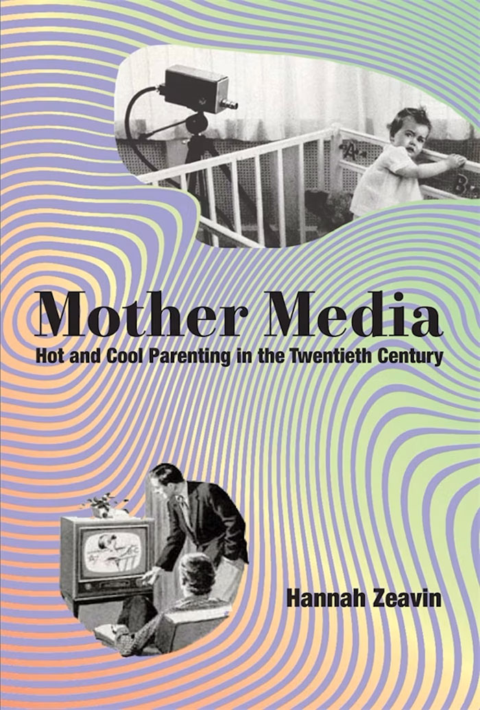 Cover of Mother Media: Hot and Cool Parenting in the Twentieth Century