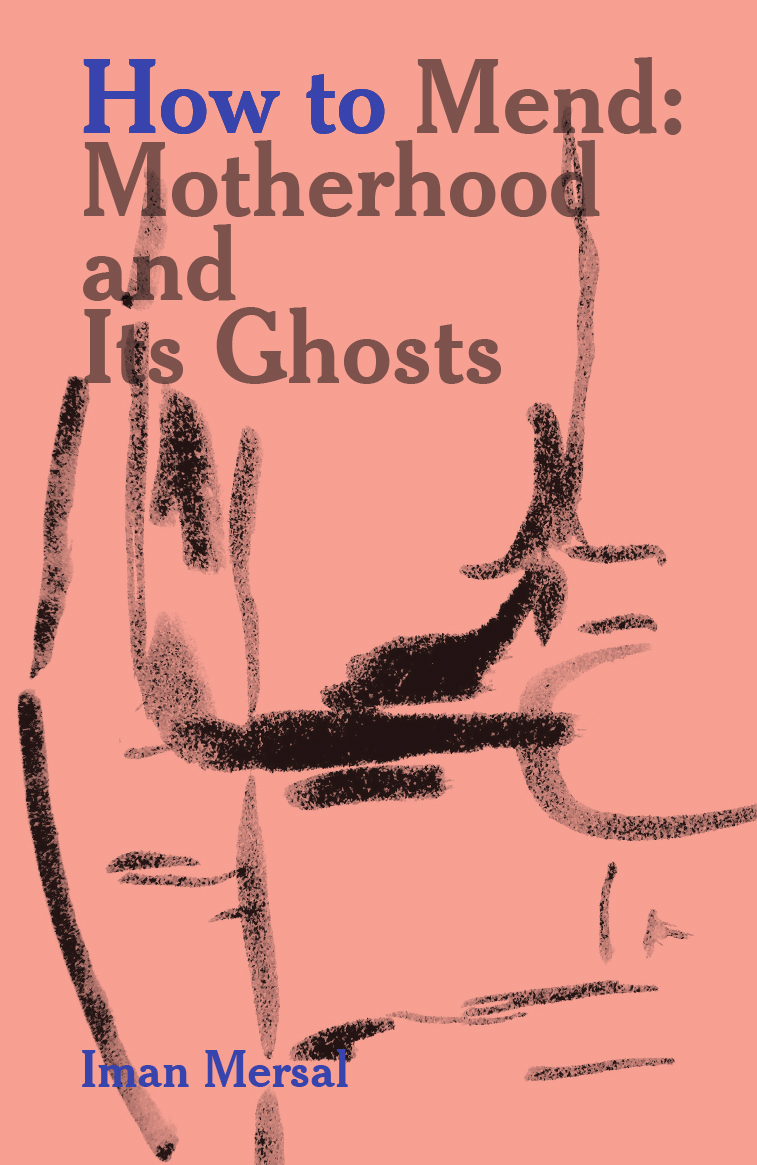 Cover of How to Mend: Motherhood and Its Ghosts
