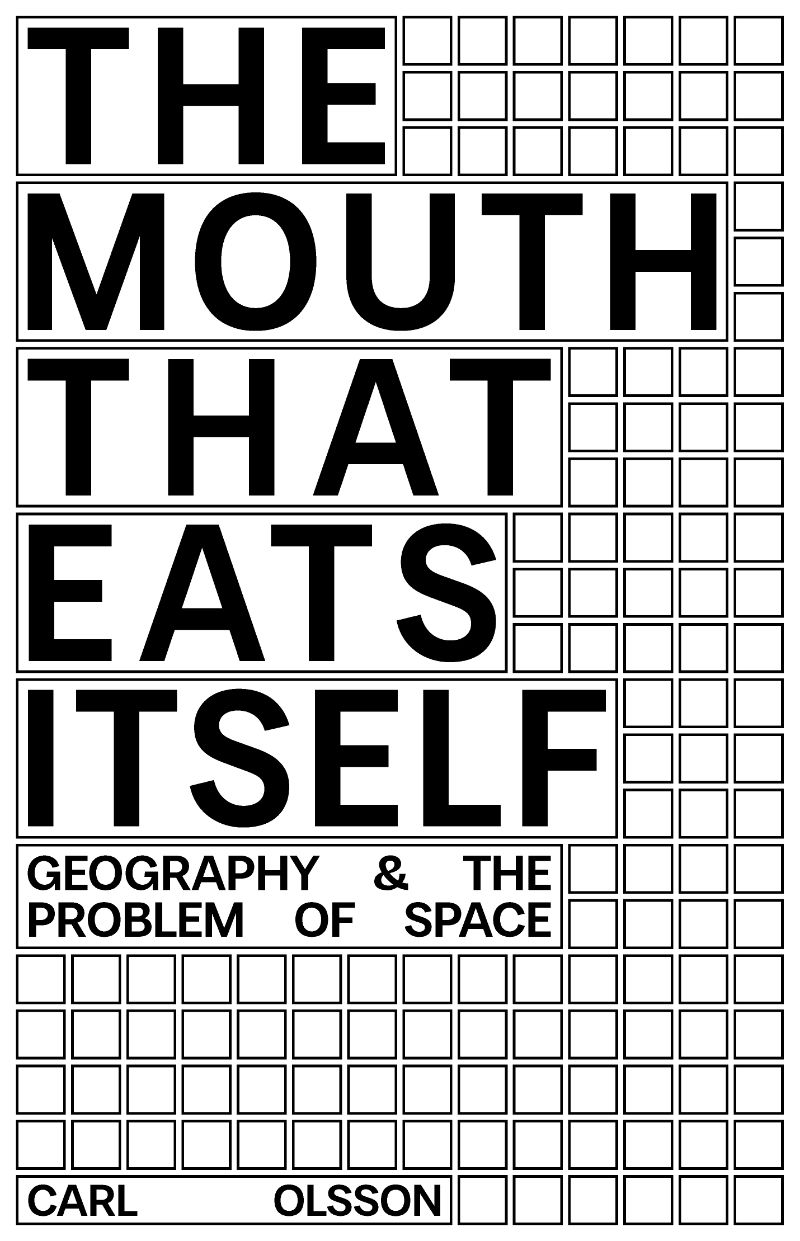 Cover of The Mouth That Eats Itself: Geography & the Problem of Space