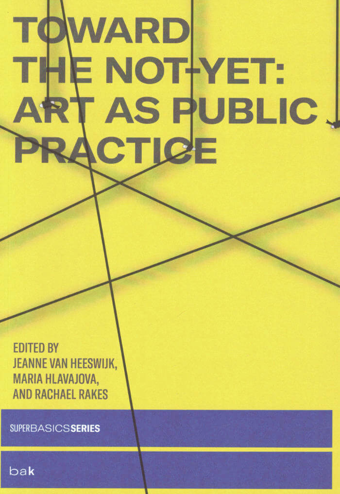 Toward The Not-Yet: Art As Public Practice