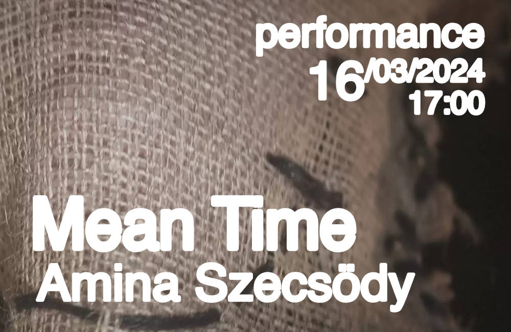 [Performance] Mean Time by Amina Szecsödy