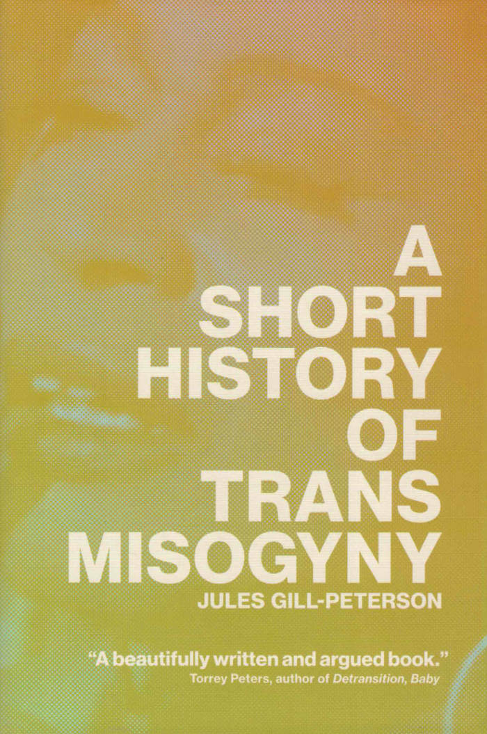 A Short History of Trans Misogyny