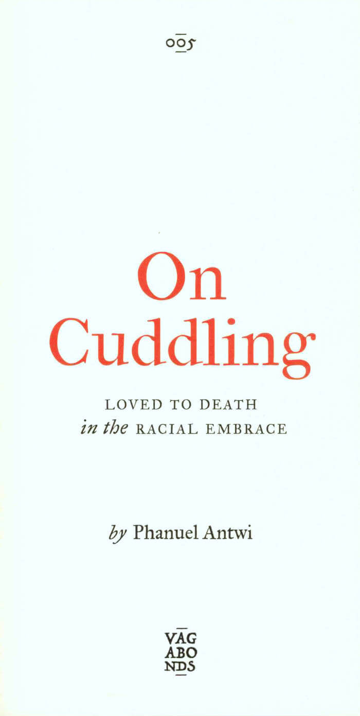 On Cuddling: Loved to Death in the Racial Embrace