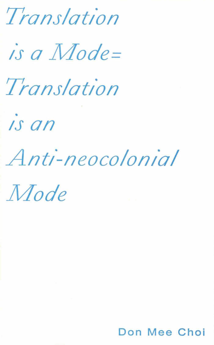Translation is a Mode = Translation is an Anti-neocolonial Mode