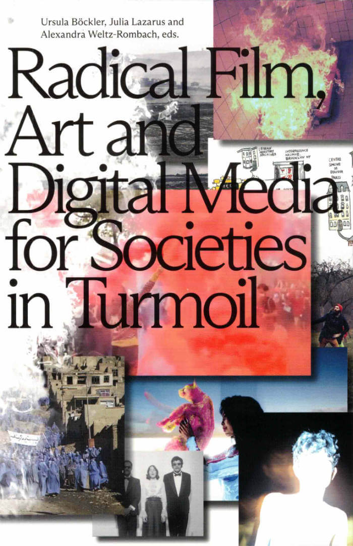 Radical Film, Art and Digital Media for Societies in Turmoil