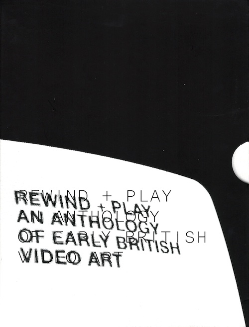 REWIND PLAY: An Anthology of Early British Video Art