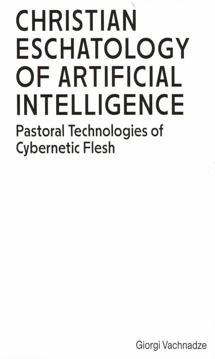 Christian Eschatology of Artificial Intelligence: Pastoral Technologies of Cybernetic Flesh