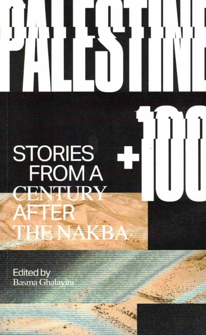 PALESTINE +100: Stories from a century after the Nakba