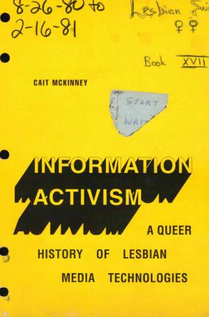 Information Activism: A Queer History of Lesbian Media Technologies - cover image