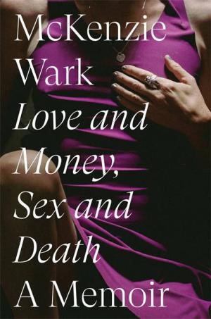 Love and Money, Sex and Death: A Memoir - cover image
