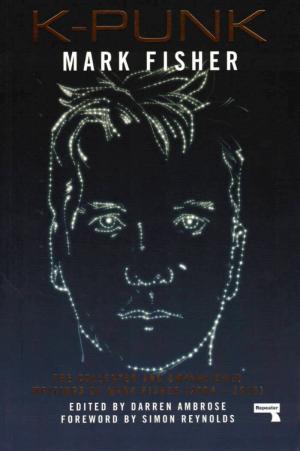 K-Punk: The Collected and Unpublished Writings of Mark Fisher - cover image