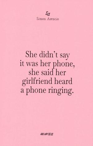 She didn't say it was her phone, she said her girlfriend heard a phone ringing - cover image