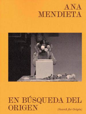 Ana Mendieta - Search for Origin