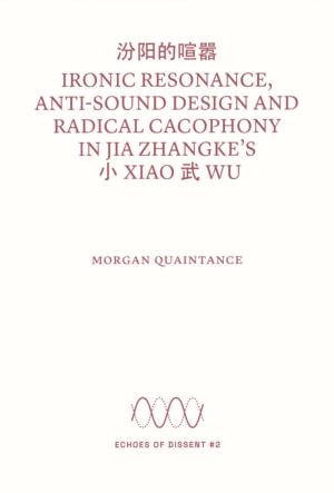 Ironic Resonance, Anti-sound Design and Radical Cacophony in Jia Zhangke's Xiao Wu - cover image