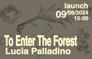 [Launch] To Enter The Forest by Lucia Palladino