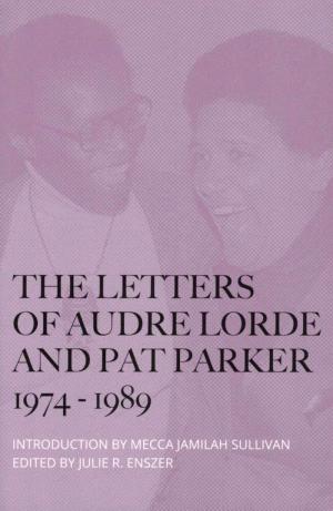 The Letters of Audre Lorde and Pat Parker 1974-1989 - cover image