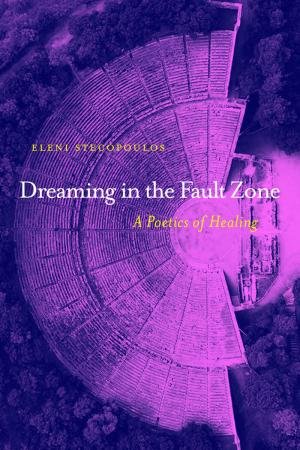 Dreaming in the Fault Zone: A Poetics of Healing - cover image