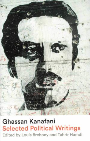 Ghassan Kanafani: Selected Political Writings